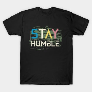 Stay Humble T-Shirt